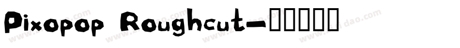 Pixopop Roughcut字体转换